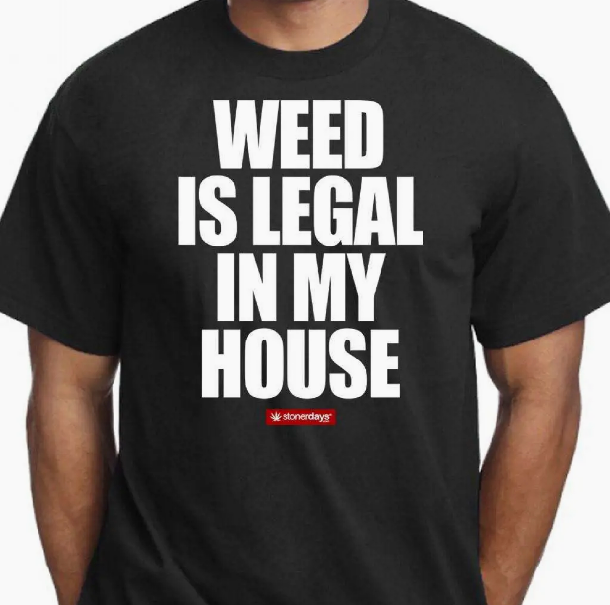 Weed is Legal in my House - T-Shirt